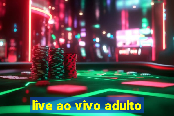 live ao vivo adulto